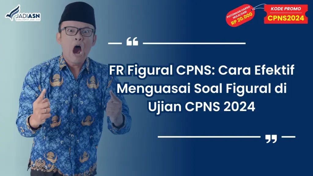 FR Figural CPNS: Cara Efektif Menguasai Soal Figural di Ujian CPNS 2024