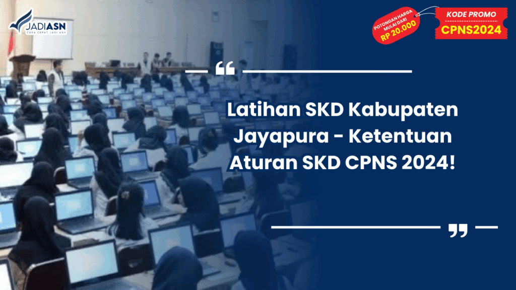 Latihan SKD Kabupaten Jayapura - Ketentuan Aturan SKD CPNS 2024!