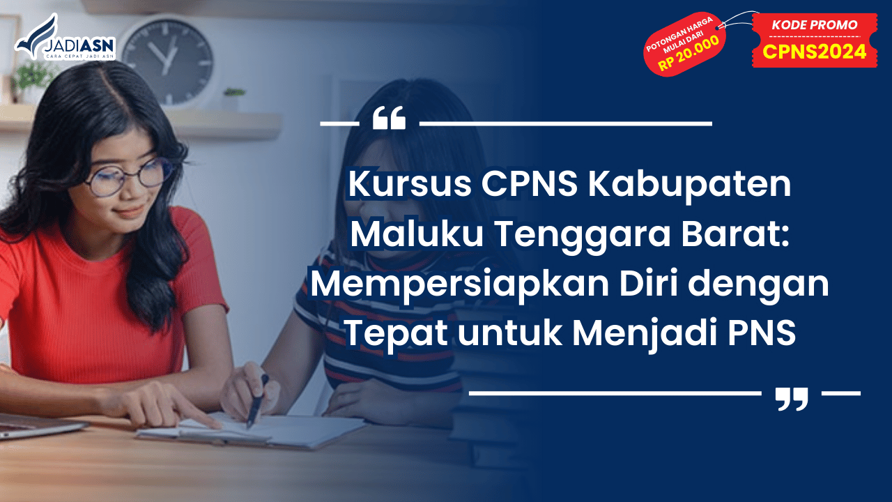 Kursus CPNS Kabupaten Maluku Tenggara Barat: Mempersiapkan Diri dengan Tepat untuk Menjadi PNS