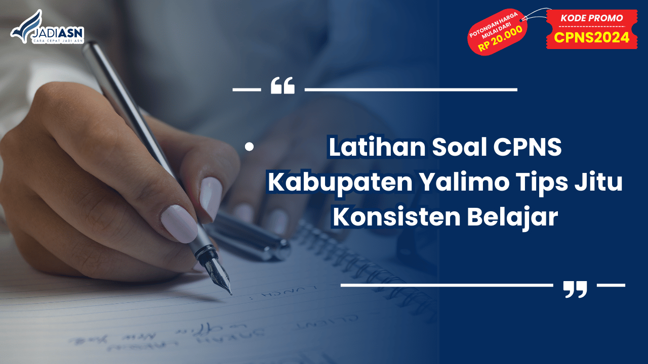 Latihan Soal CPNS Kabupaten Yalimo Tips Jitu Konsisten Belajar