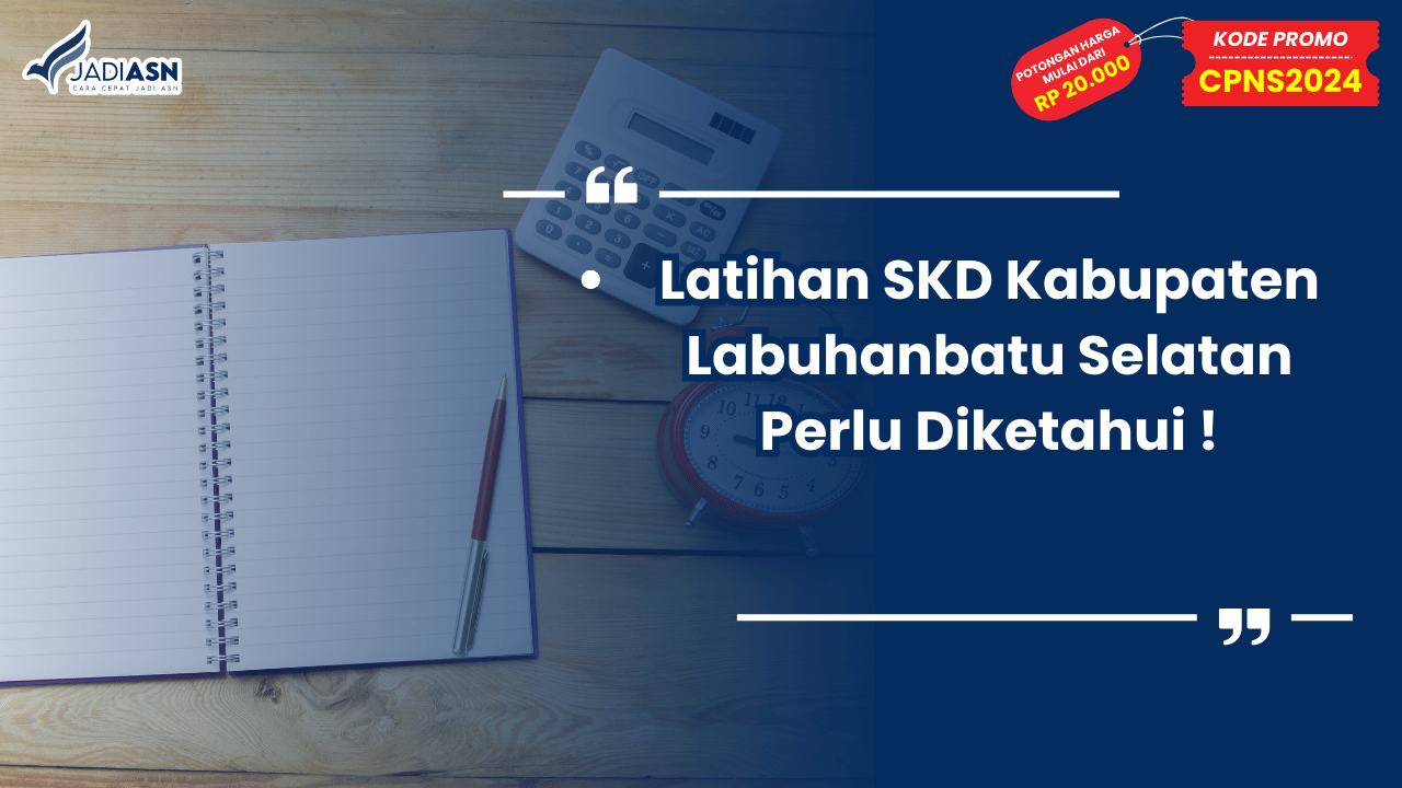 Latihan SKD Kabupaten Labuhanbatu Selatan Perlu Diketahui !