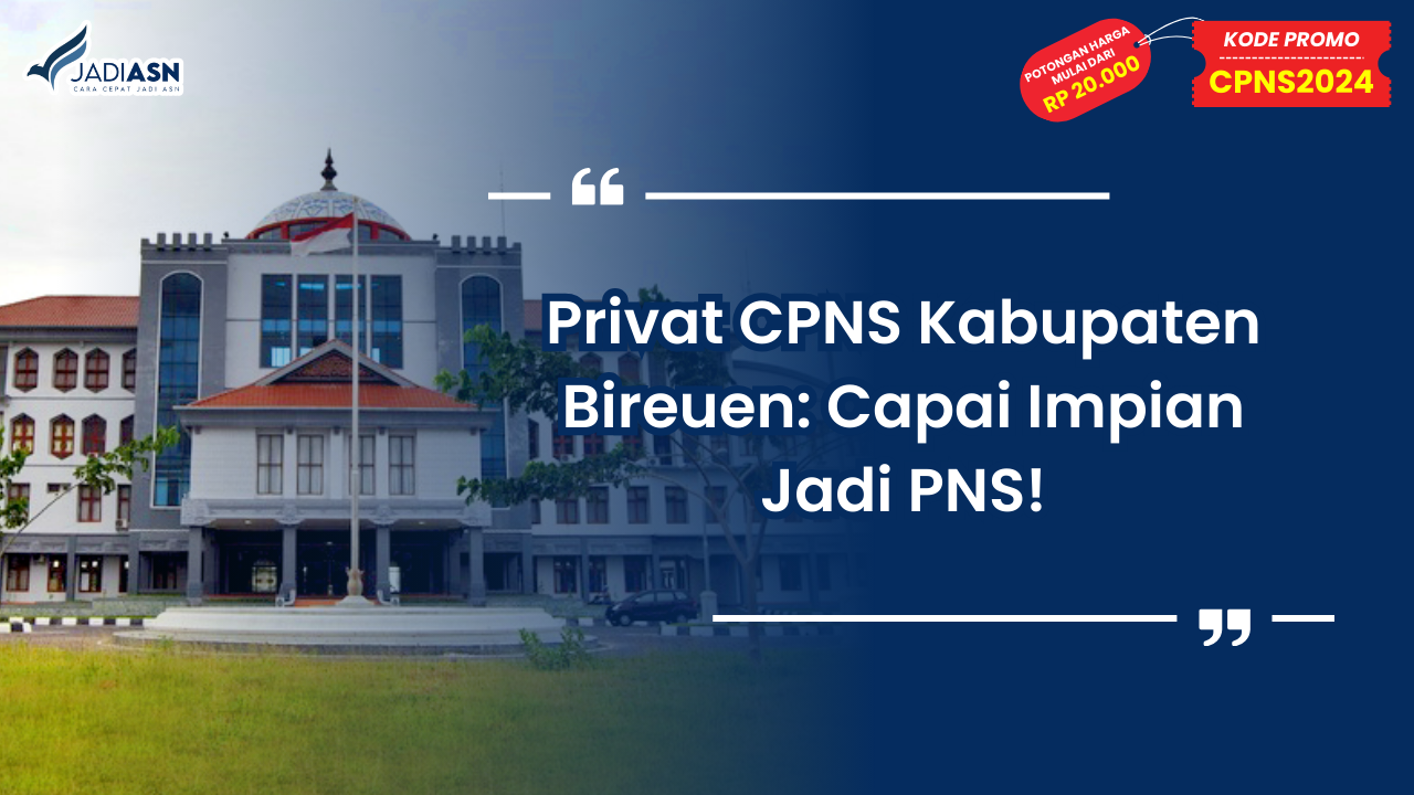 Privat CPNS Kabupaten Bireuen: Capai Impian Jadi PNS!