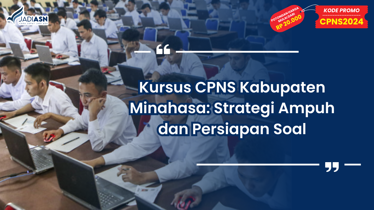 Kursus CPNS Kabupaten Minahasa: Strategi Ampuh dan Persiapan Soal