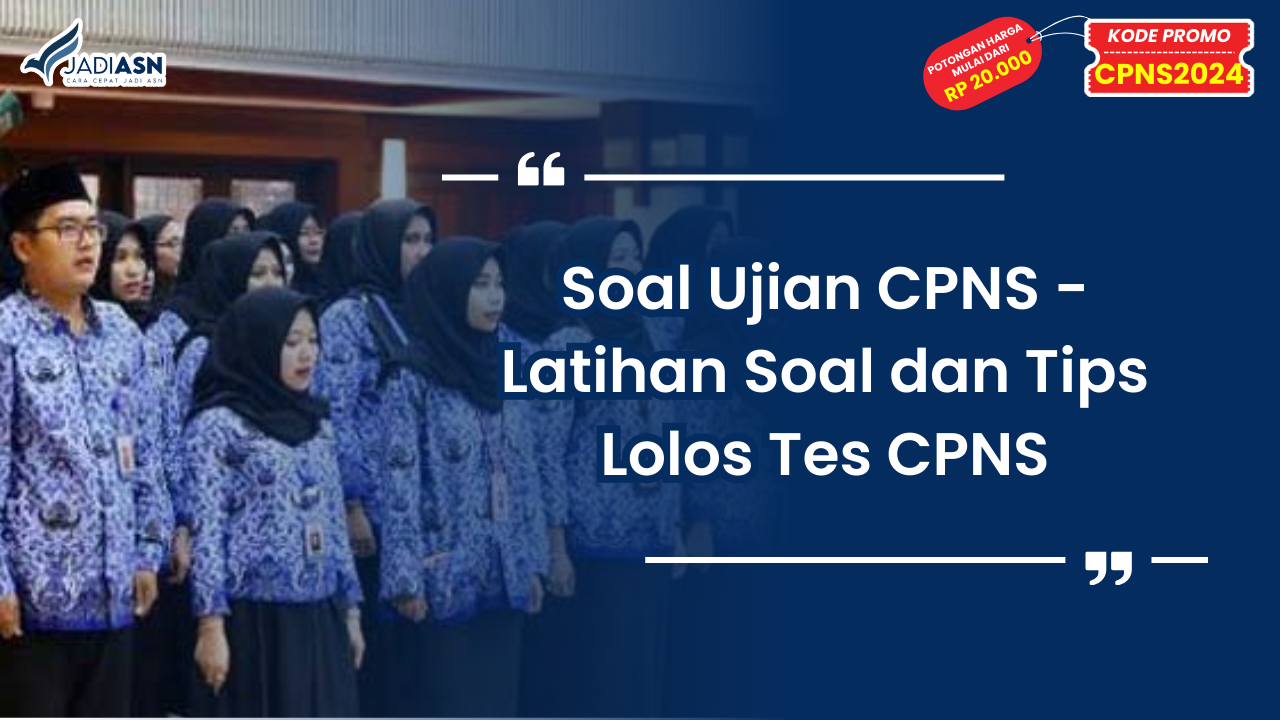 Soal Ujian CPNS - Latihan Soal dan Tips Lolos Tes CPNS