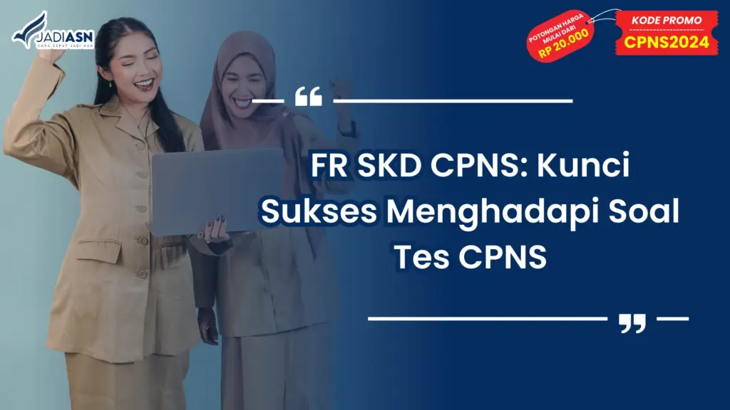 FR SKD CPNS: Kunci Sukses Menghadapi Soal Tes CPNS