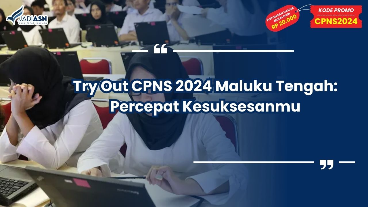 Try Out CPNS 2024 Maluku Tengah: Percepat Kesuksesanmu
