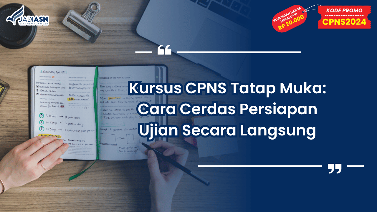 Kursus CPNS Tatap Muka: Cara Cerdas Persiapan Ujian Secara Langsung