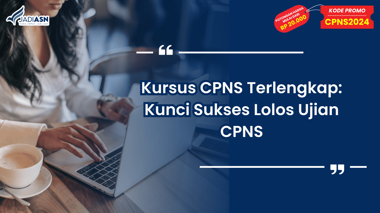 Kursus CPNS Terlengkap: Kunci Sukses Lolos Ujian CPNS