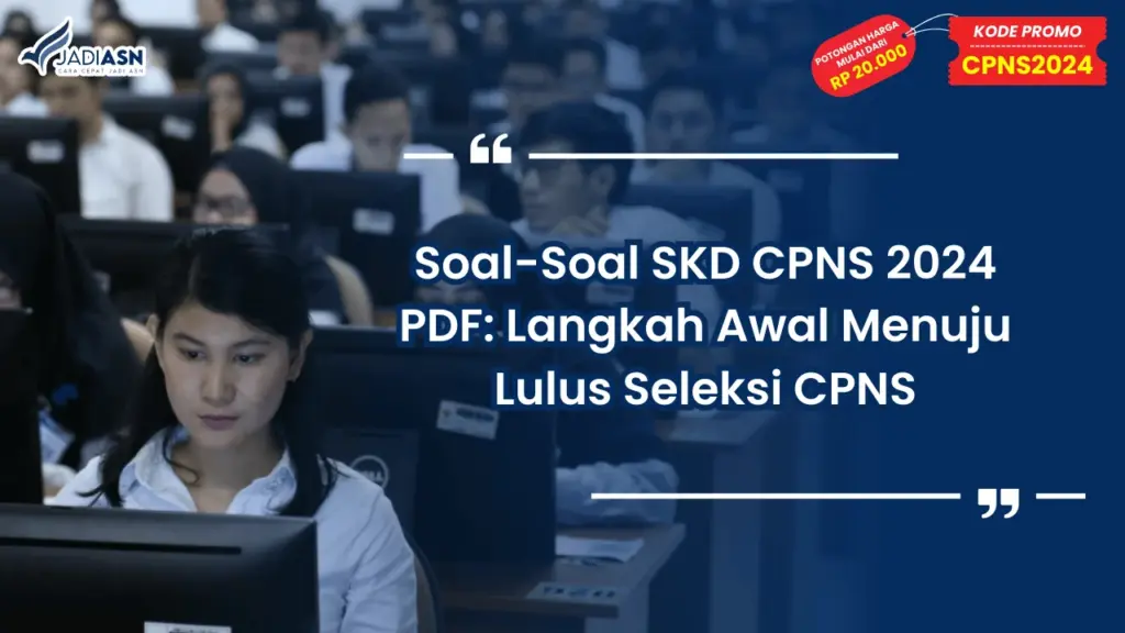 Soal-Soal SKD CPNS 2024 PDF: Langkah Awal Menuju Lulus Seleksi CPNS
