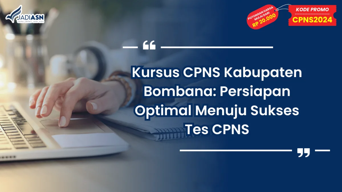 Kursus CPNS Kabupaten Bombana: Persiapan Optimal Menuju Sukses Tes CPNS