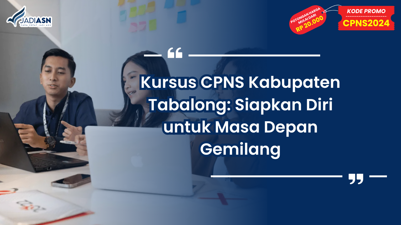Kursus CPNS Kabupaten Tabalong: Siapkan Diri untuk Masa Depan Gemilang