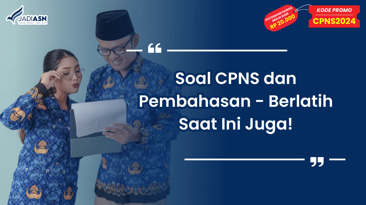 Soal CPNS dan Pembahasan - Berlatih Saat Ini Juga!
