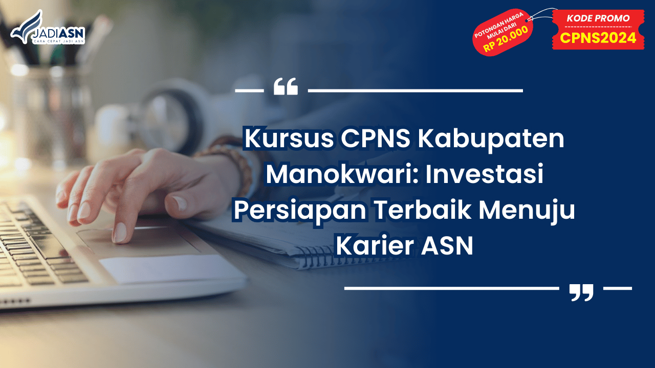 Kursus CPNS Kabupaten Manokwari: Investasi Persiapan Terbaik Menuju Karier ASN