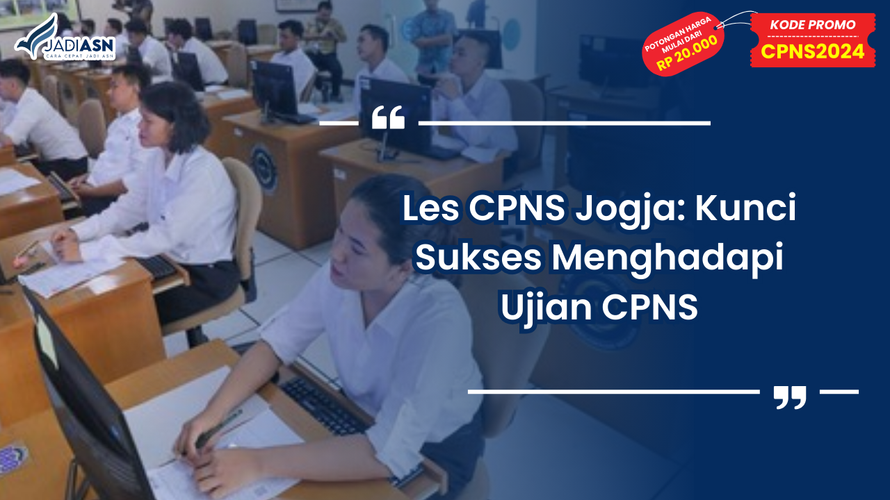 Les CPNS Jogja: Kunci Sukses Menghadapi Ujian CPNS
