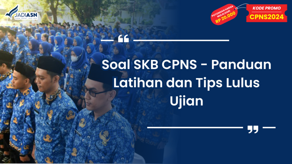 Soal SKB CPNS - Panduan Latihan dan Tips Lulus Ujian