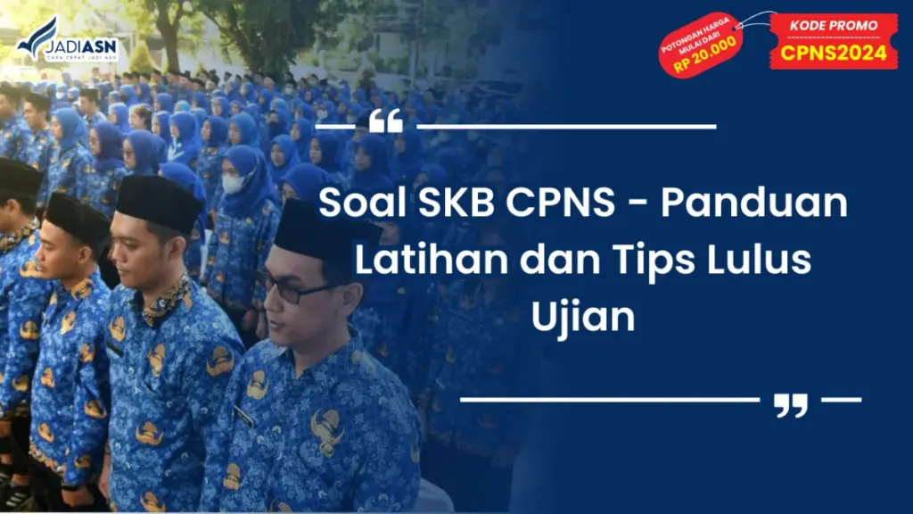 Soal SKB CPNS - Panduan Latihan dan Tips Lulus Ujian