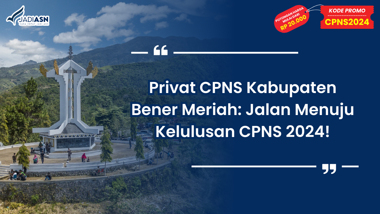 Privat CPNS Kabupaten Bener Meriah: Jalan Menuju Kelulusan CPNS 2024!