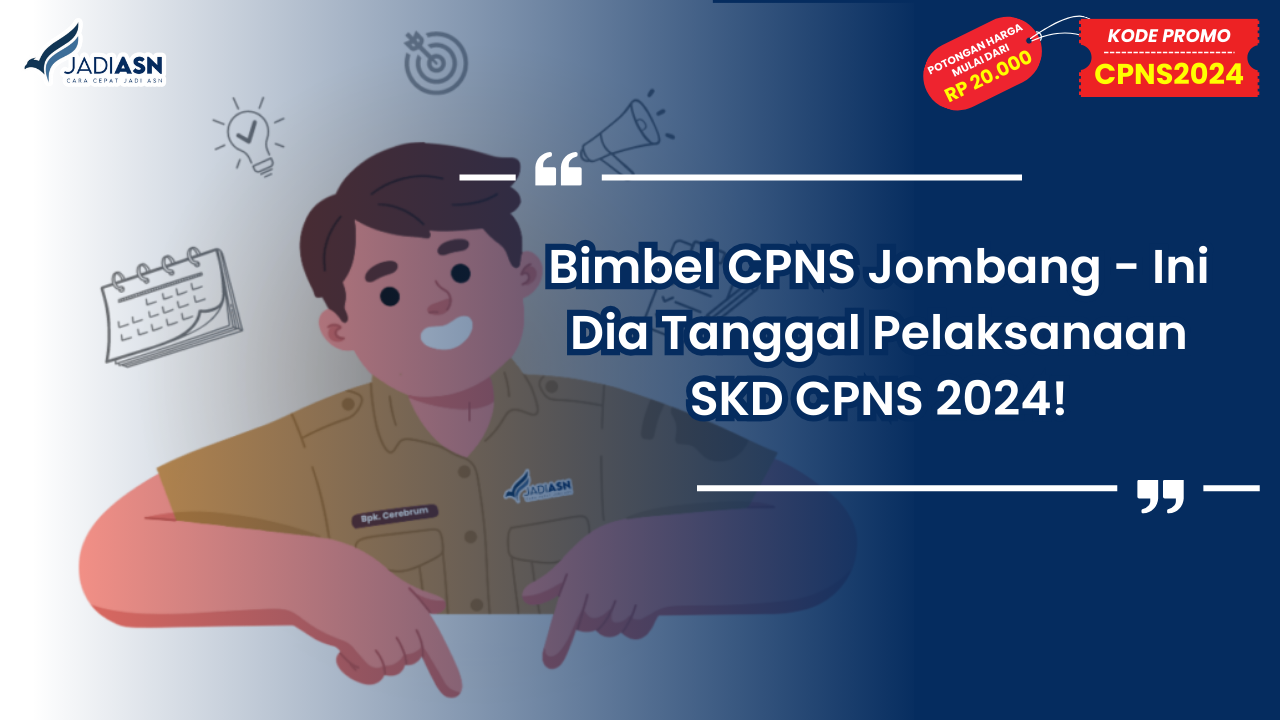 Bimbel CPNS Jombang - Ini Dia Tanggal Pelaksanaan SKD CPNS 2024!