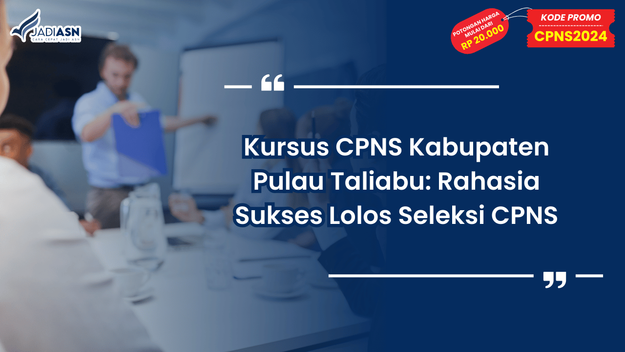 Kursus CPNS Kabupaten Pulau Taliabu: Rahasia Sukses Lolos Seleksi CPNS