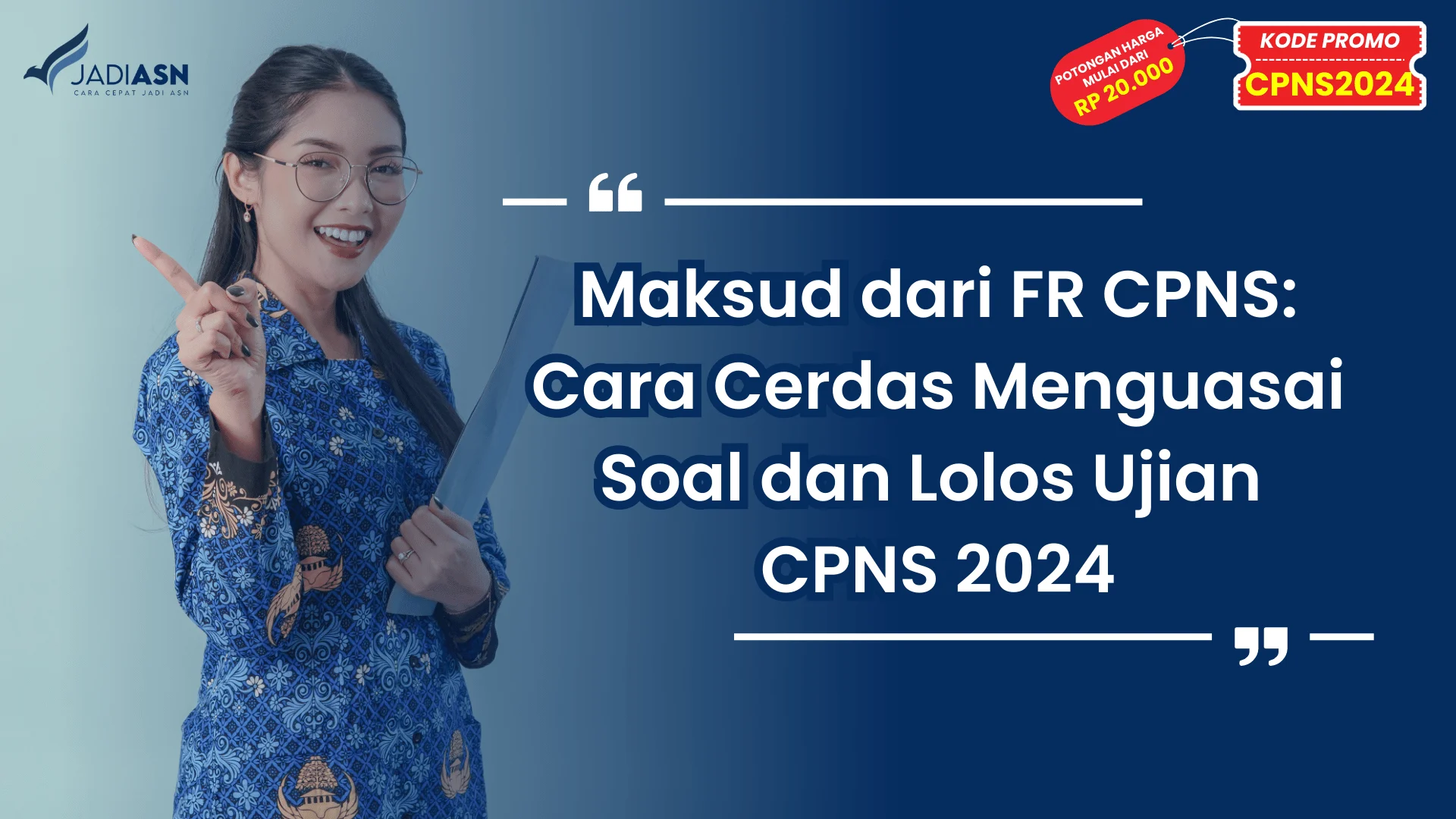 Maksud dari FR CPNS: Cara Cerdas Menguasai Soal dan Lolos Ujian CPNS 2024