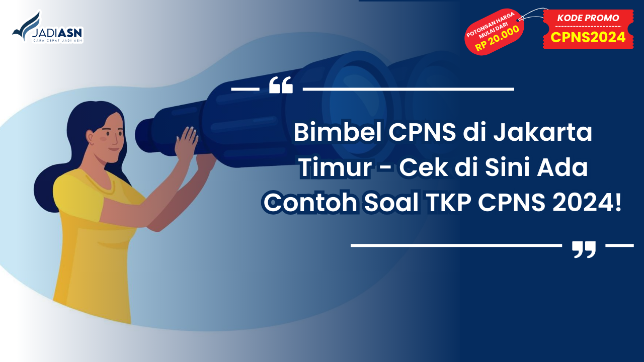 Bimbel CPNS di Jakarta Timur - Cek di Sini Ada Contoh Soal TKP CPNS 2024!