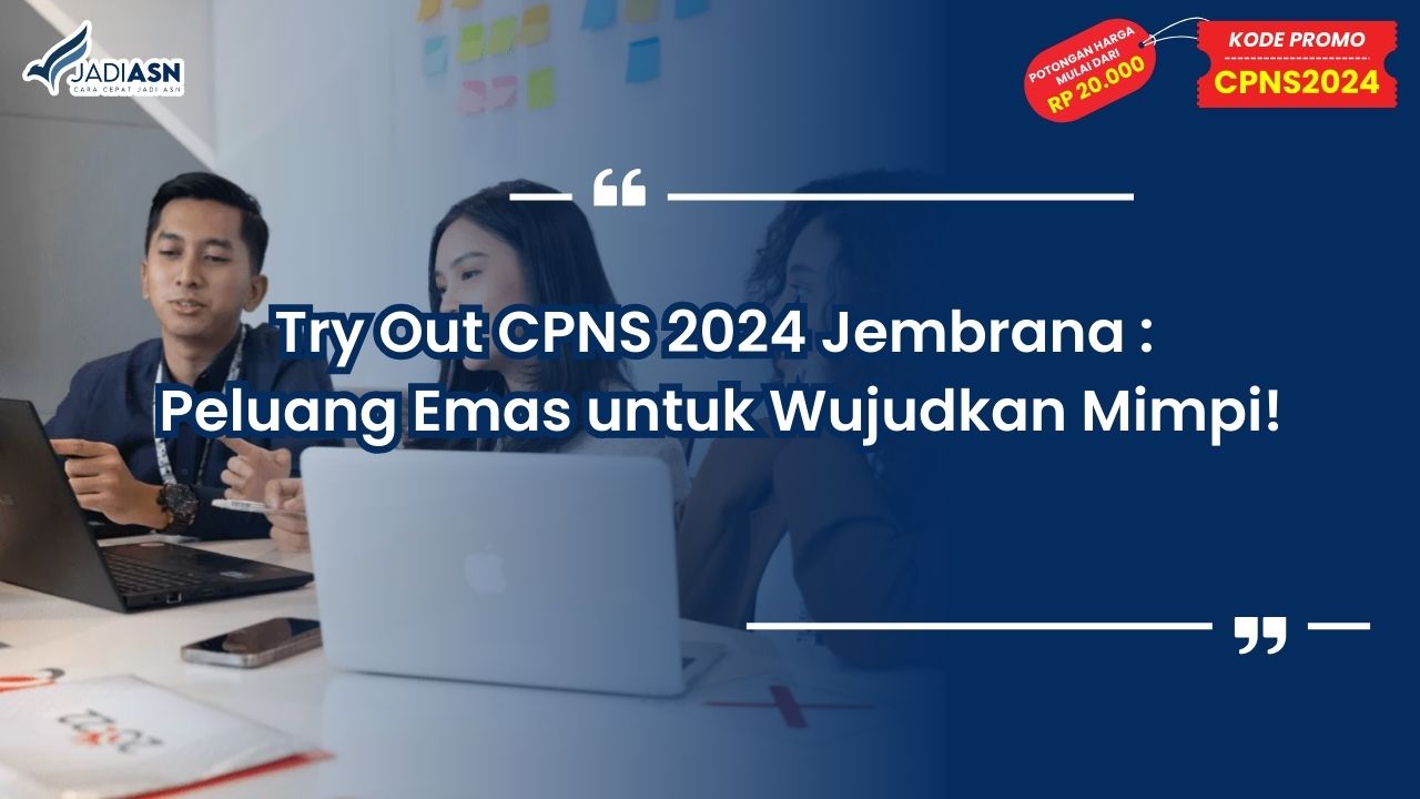 Try Out CPNS 2024 Jembrana: Peluang Emas untuk Wujudkan Mimpi!