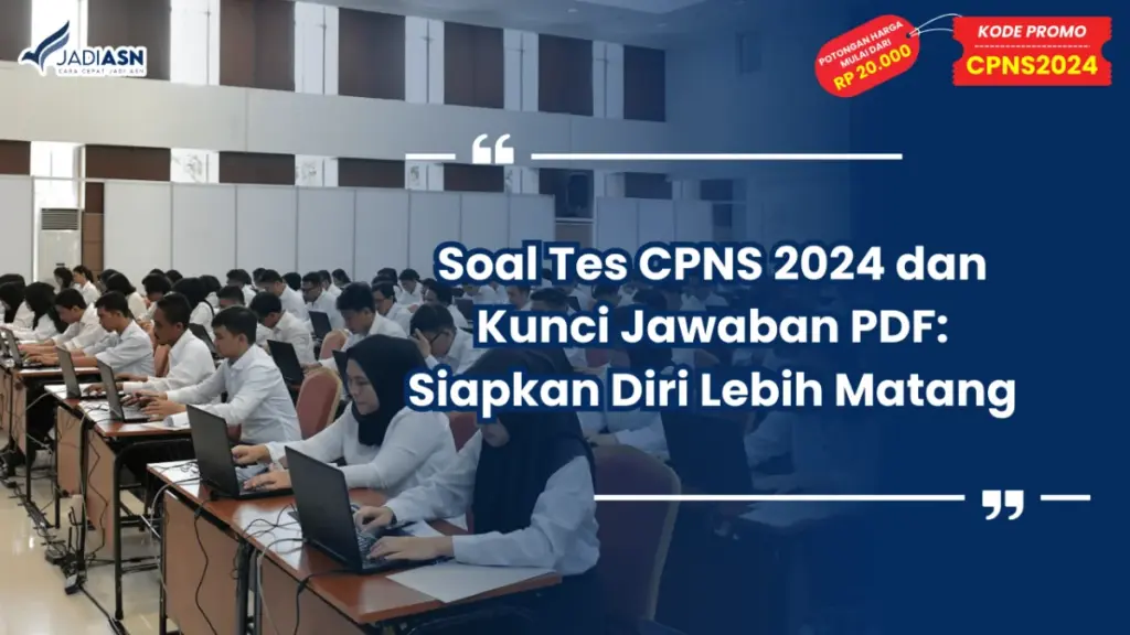 Soal Tes CPNS 2024 dan Kunci Jawaban PDF: Siapkan Diri Lebih Matang