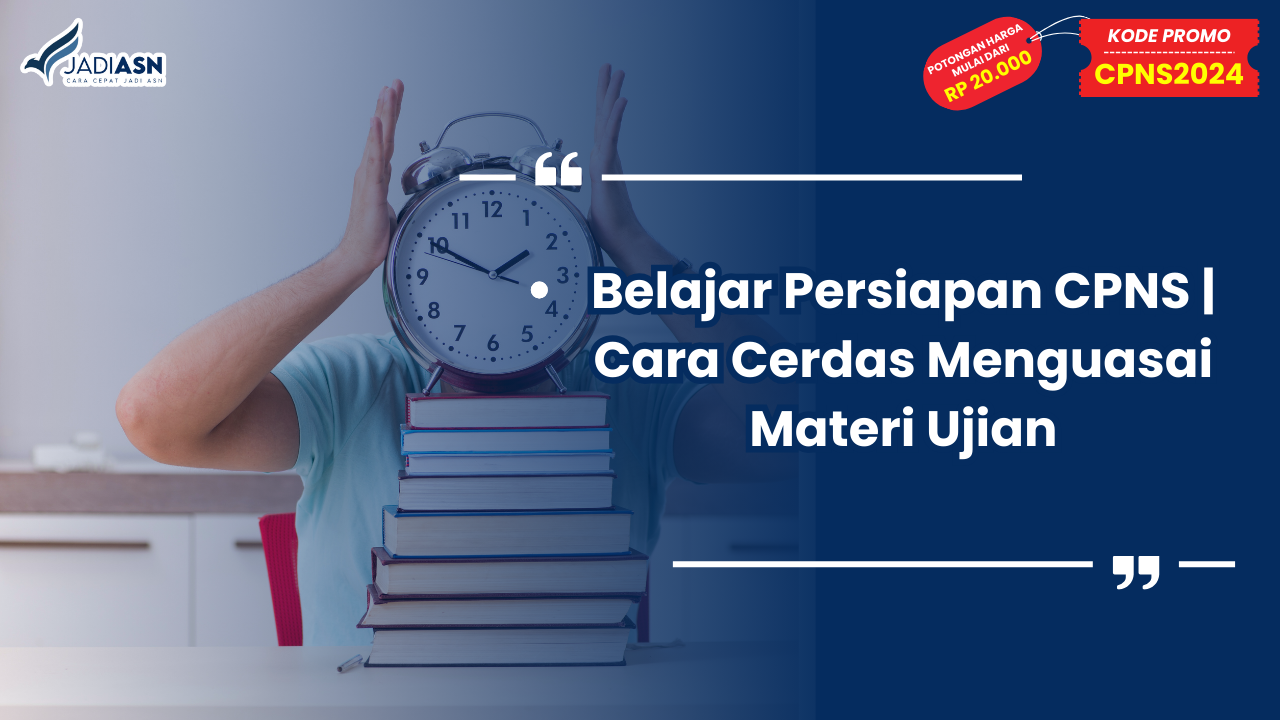 Belajar Persiapan CPNS Cara Cerdas Menguasai Materi Ujian