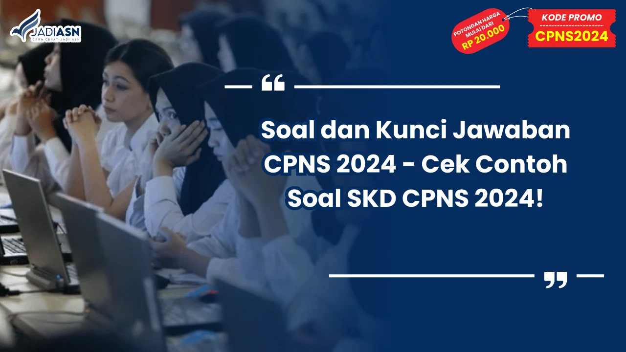Soal dan Kunci Jawaban CPNS 2024 - Cek Contoh Soal SKD CPNS 2024!