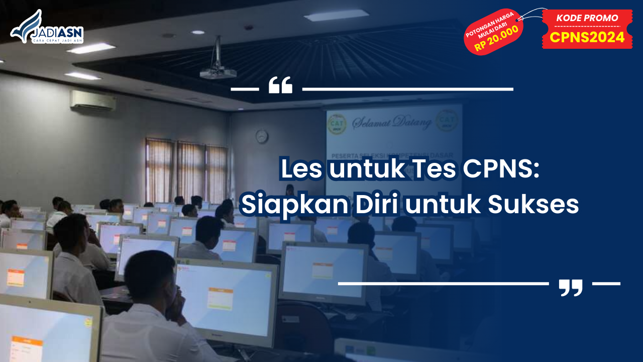 Les untuk Tes CPNS: Siapkan Diri untuk Sukses