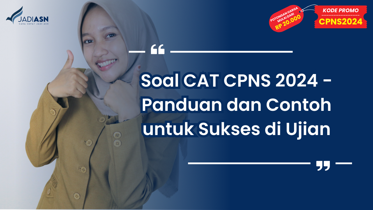 Soal CAT CPNS 2024 - Panduan dan Contoh untuk Sukses di Ujian