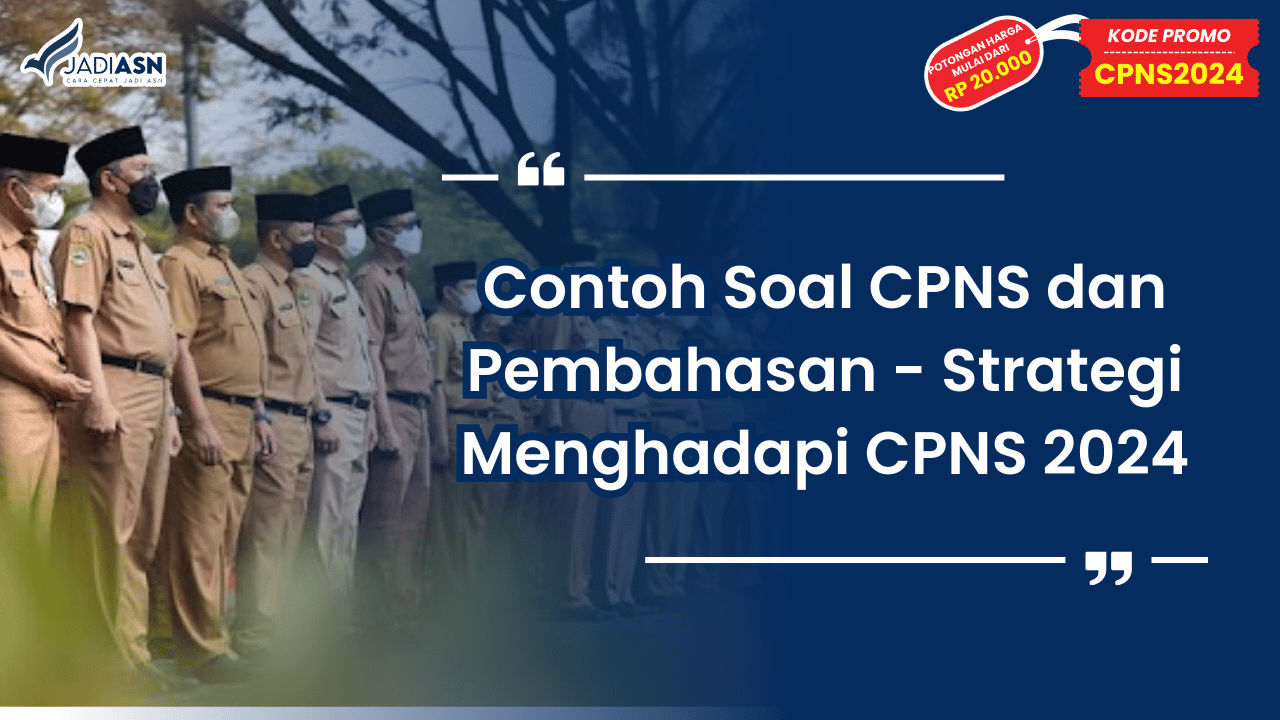 Contoh Soal CPNS dan Pembahasan - Strategi Menghadapi CPNS 2024