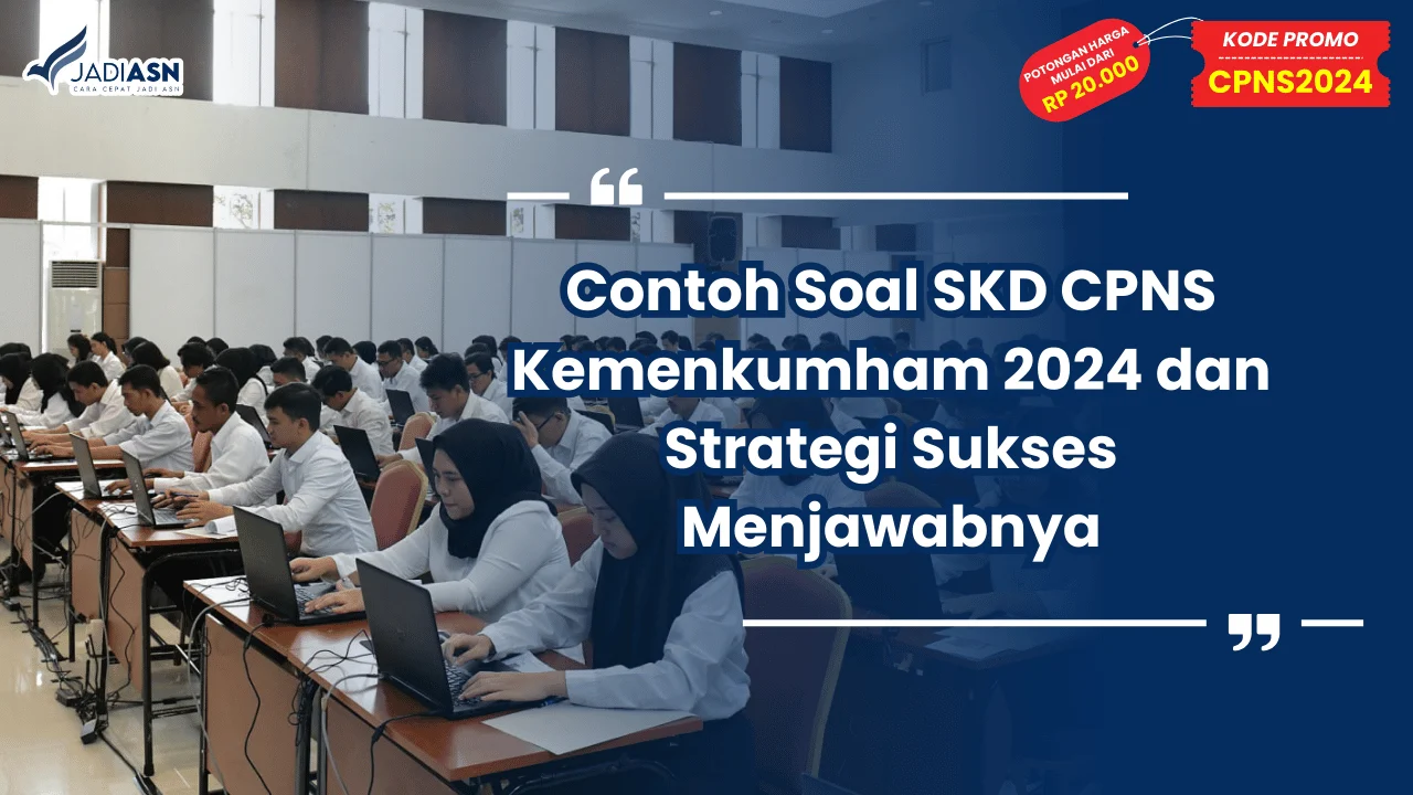 Contoh Soal SKD CPNS Kemenkumham 2024 dan Strategi Sukses Menjawabnya