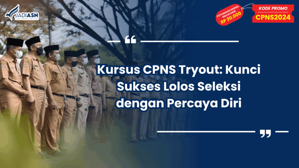 Kursus CPNS Tryout: Kunci Sukses Lolos Seleksi dengan Percaya Diri
