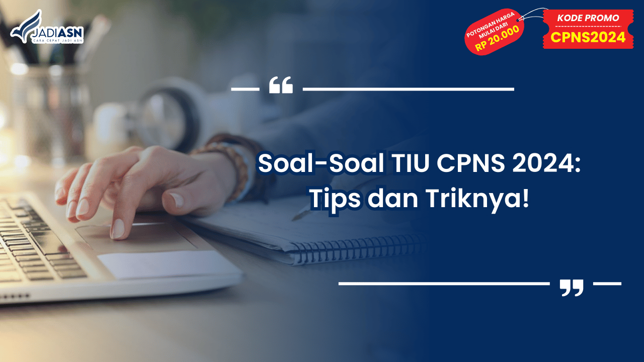 Soal-Soal TIU CPNS 2024: Tips dan Triknya!