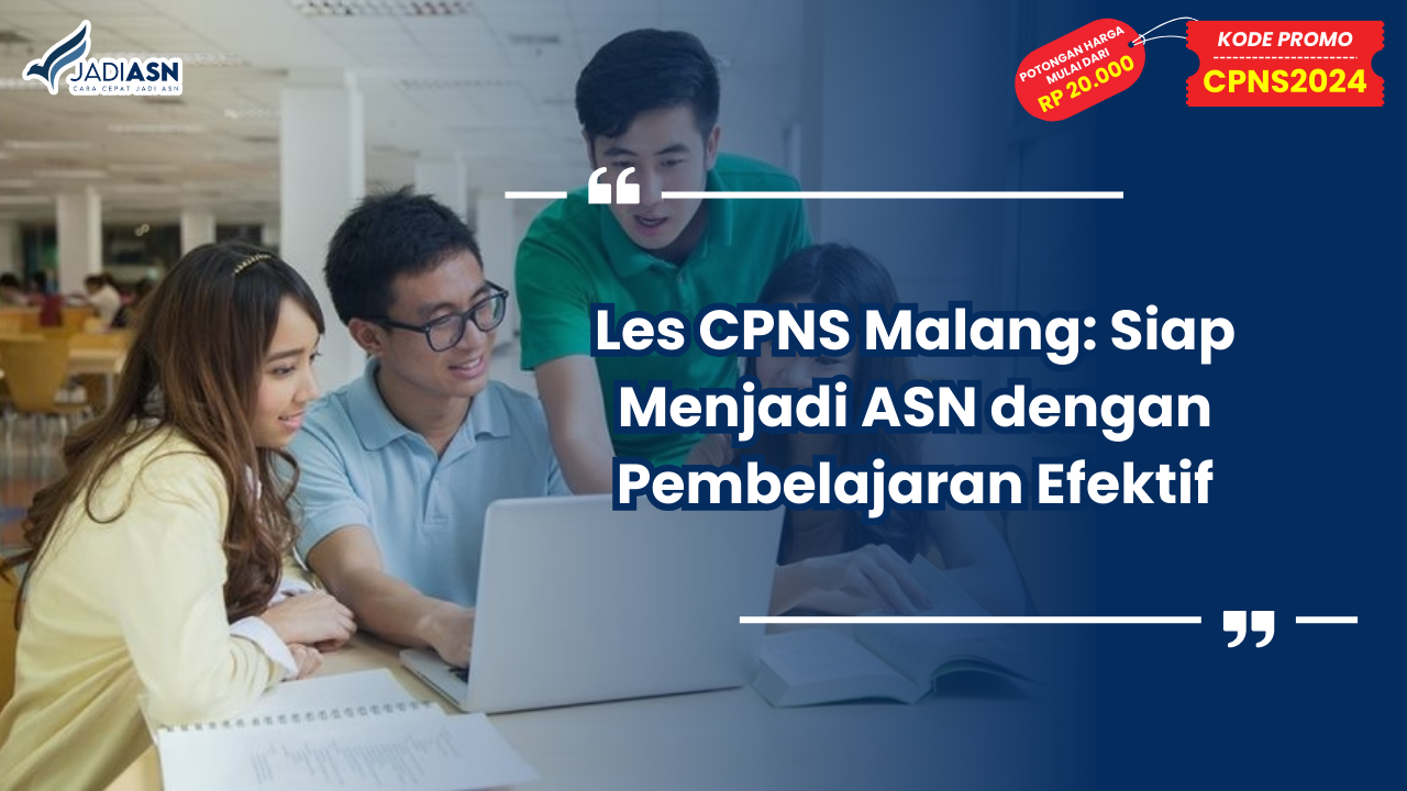 Les CPNS Malang: Siap Menjadi ASN dengan Pembelajaran Efektif