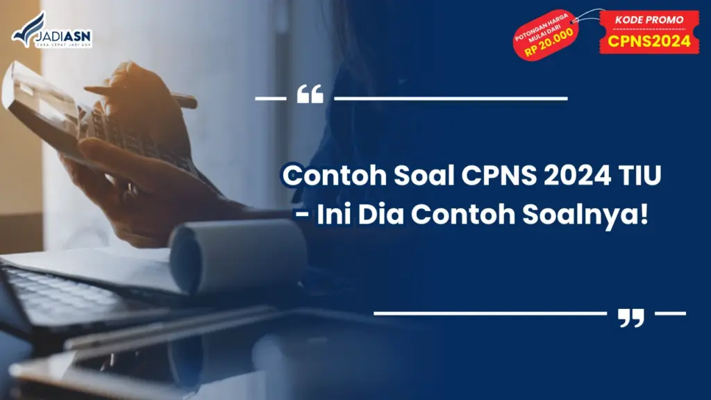 Contoh Soal CPNS 2024 TIU - Ini Dia Contoh Soalnya!