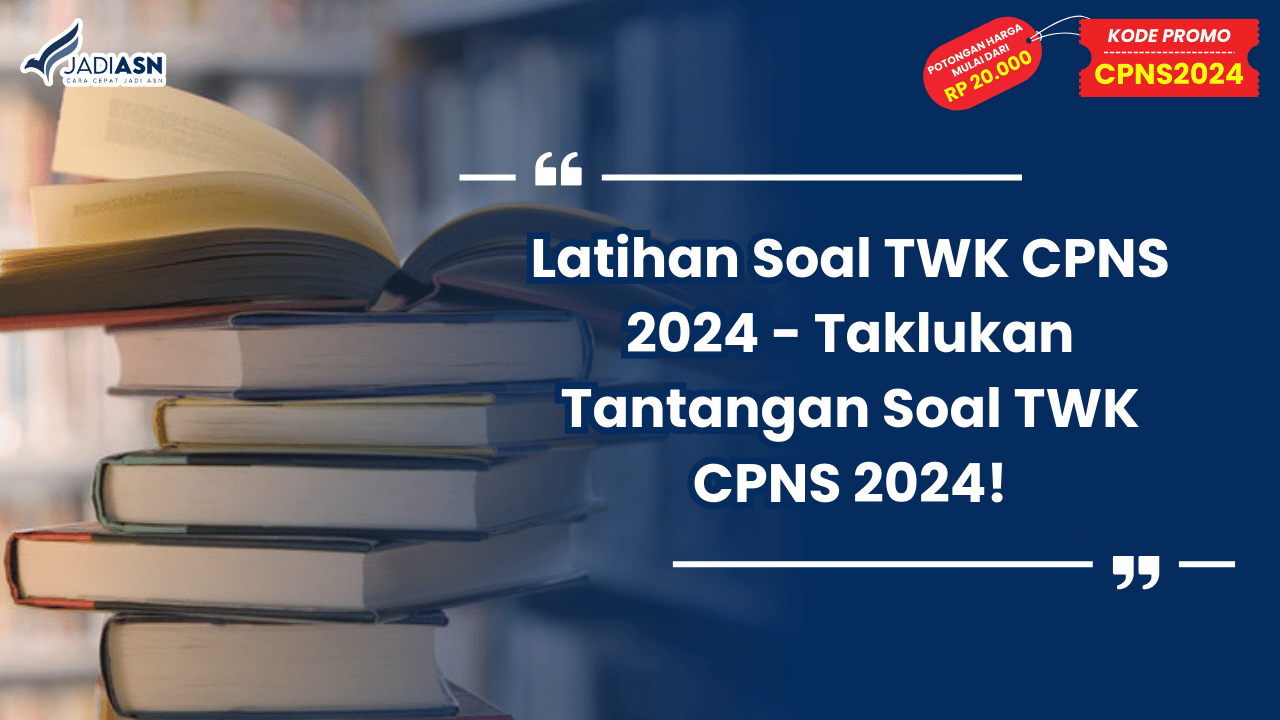Latihan Soal TWK CPNS 2024 - Taklukan Tantangan Soal TWK CPNS 2024!