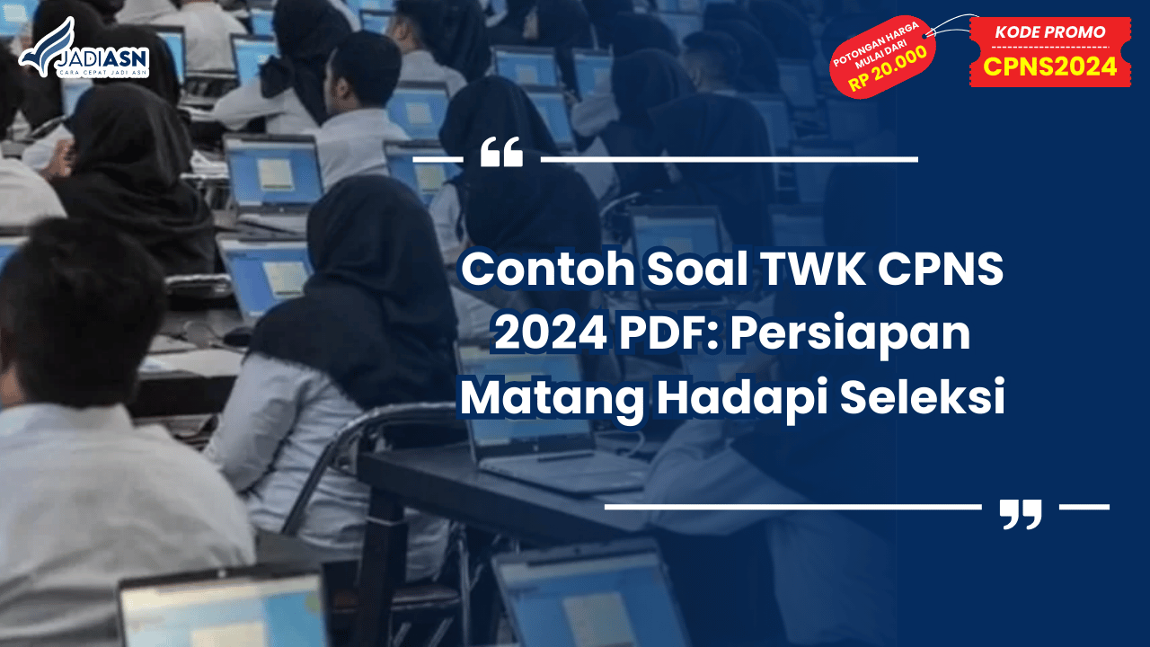 Contoh Soal TWK CPNS 2024 PDF: Persiapan Matang Hadapi Seleksi