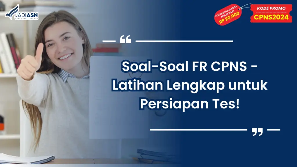 Soal-Soal FR CPNS - Latihan Lengkap untuk Persiapan Tes!