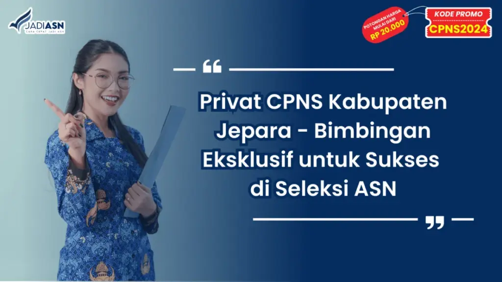 Privat CPNS Kabupaten Jepara - Bimbingan Eksklusif untuk Sukses di Seleksi ASN