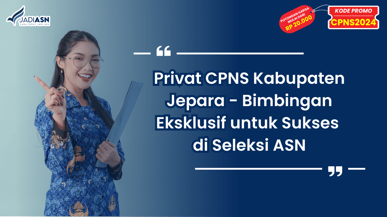 Privat CPNS Kabupaten Jepara - Bimbingan Eksklusif untuk Sukses di Seleksi ASN
