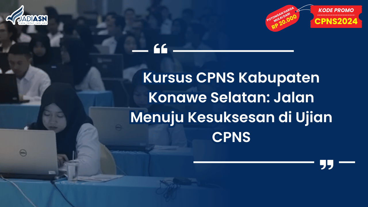 Kursus CPNS Kabupaten Konawe Selatan: Jalan Menuju Kesuksesan di Ujian CPNS