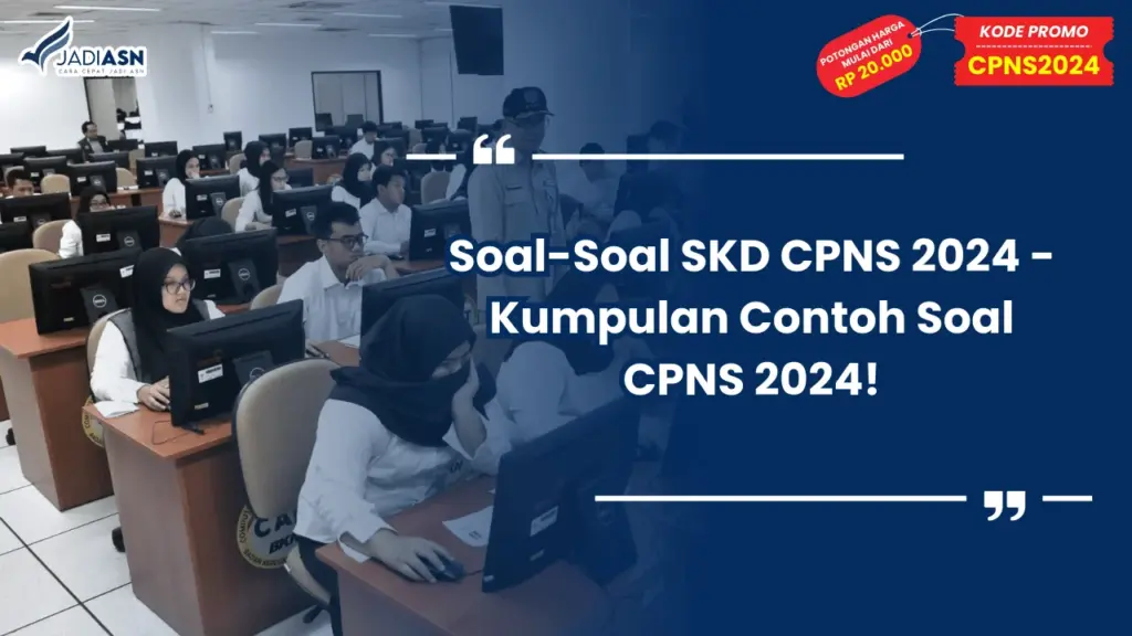 Soal-Soal SKD CPNS 2024 - Kumpulan Contoh Soal CPNS 2024!