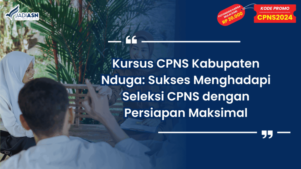 Kursus CPNS Kabupaten Nduga: Sukses Menghadapi Seleksi CPNS dengan Persiapan Maksimal