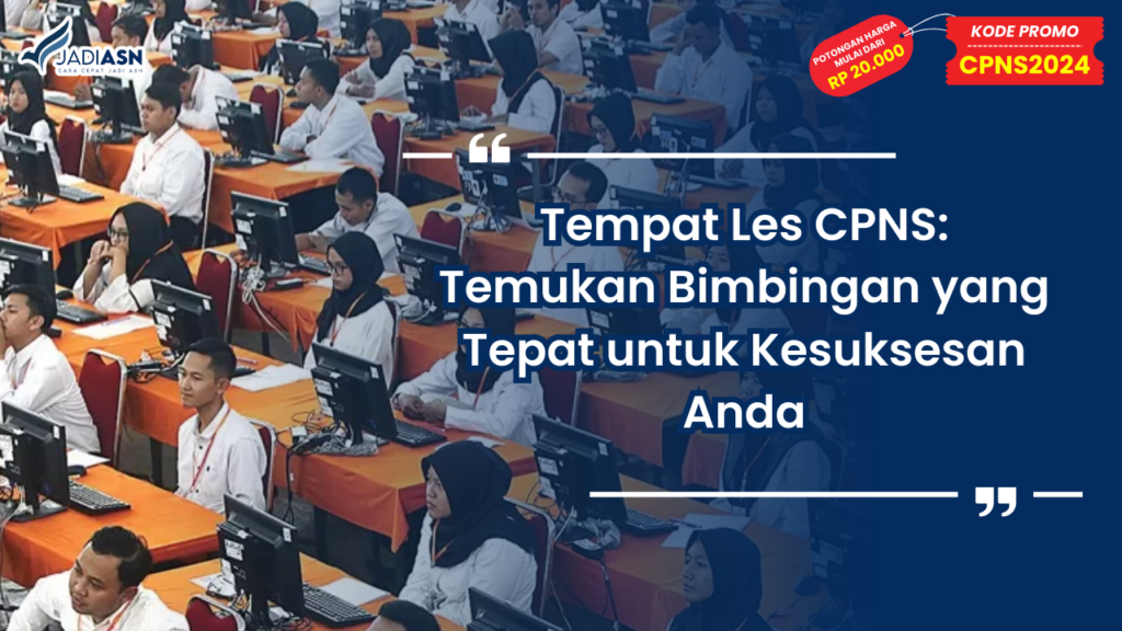 Tempat Les CPNS: Temukan Bimbingan yang Tepat untuk Kesuksesan Anda