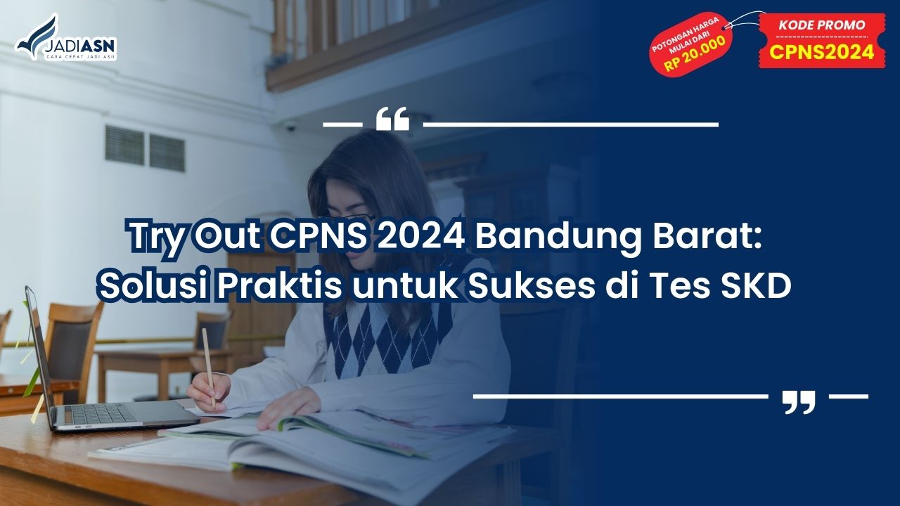Try Out CPNS 2024 Bandung Barat: Solusi Praktis untuk Sukses di Tes SKD