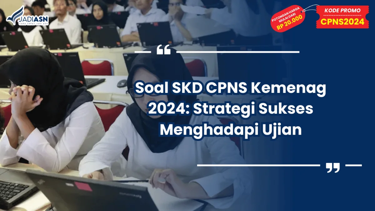 Soal SKD CPNS Kemenag 2024: Strategi Sukses Menghadapi Ujian