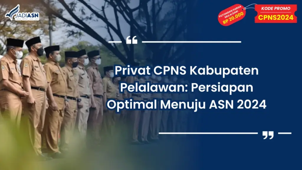 Privat CPNS Kabupaten Pelalawan: Persiapan Optimal Menuju ASN 2024