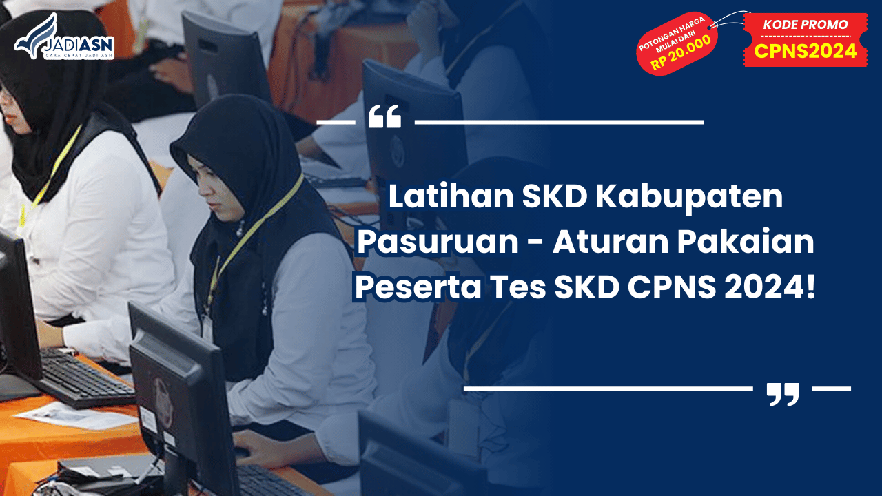 Latihan SKD Kabupaten Pasuruan - Aturan Pakaian Peserta Tes SKD CPNS 2024!